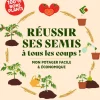 Réussir ses semis à tous les coups !